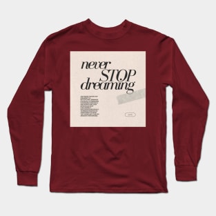 Never Stop Dreaming Quote Long Sleeve T-Shirt